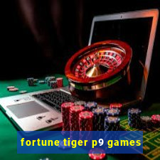 fortune tiger p9 games